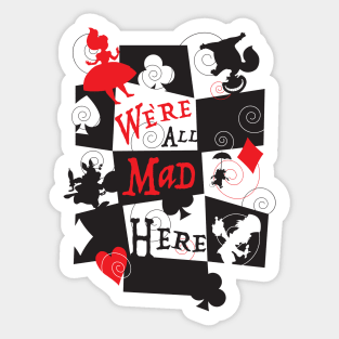 We're all mad here. Sticker